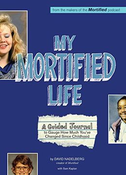 portada My Mortified Life: A Guided Journal to Gauge how Much You'Ve Changed Since Childhood (en Inglés)