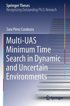portada Multi-Uas Minimum Time Search in Dynamic and Uncertain Environments (en Inglés)