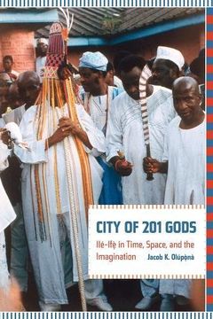 portada City of 201 Gods: Ilé-Ifè in Time, Space, and the Imagination 