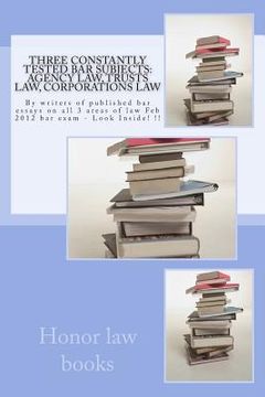 portada Three Constantly Tested Bar Subjects: Agency law, Trusts law, Corporations law: By writers of published bar essays on all 3 areas of law Feb 2012 bar (en Inglés)