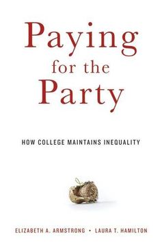 portada Paying for the Party: How College Maintains Inequality
