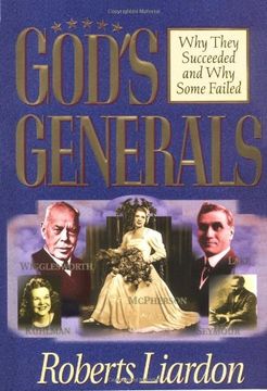 god´s generals,why they succeeded and why some failed