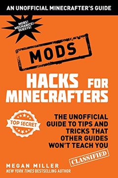 portada Hacks for Minecrafters: Mods: The Unofficial Guide to Tips and Tricks That Other Guides Won't Teach You