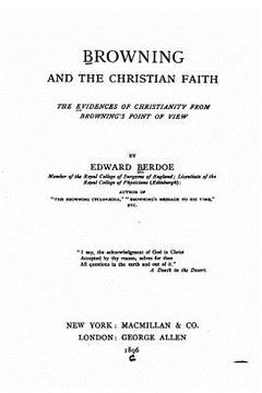 portada Browning and the Christian faith, the evidences of Christianity from Browning's point of view (en Inglés)