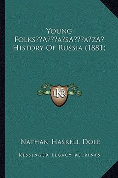 portada young folksa acentsacentsa a-acentsa acents history of russia (1881) (en Inglés)