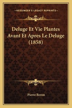 portada Deluge Et Vie Plantes Avant Et Apres Le Deluge (1858) (en Francés)