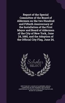 portada Report of the Special Committee of the Board of Aldermen on the two Hundred and Fiftieth Anniversary of the Installation of the First Mayor and Board (en Inglés)