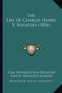 portada the life of charles henry v. bogatsky (1856)
