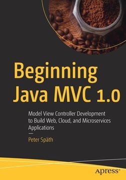 portada Beginning Java MVC 1.0: Model View Controller Development to Build Web, Cloud, and Microservices Applications (en Inglés)