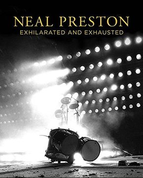 portada Neal Preston: Exhilarated and Exhausted (en Inglés)