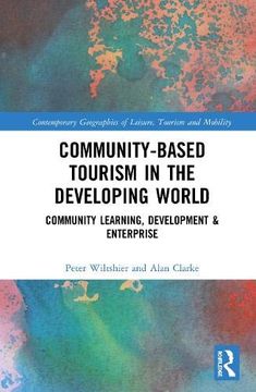 portada Community-Based Tourism in the Developing World: Community Learning, Development & Enterprise (Contemporary Geographies of Leisure, Tourism and Mobility) (en Inglés)