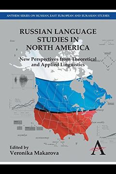 portada Russian Language Studies in North America: New Perspectives From Theoretical and Applied Linguistics (Anthem Series on Russian, East European and Eurasian Studies) (en Inglés)