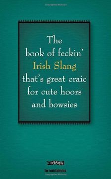 portada the book of feckin' irish slang: that's great craic for cute hoors and bowsies (en Inglés)