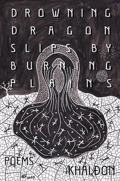portada Drowning Dragon Slips by Burning Plains: Poems (Diasporic Vietnamese Artists Network Series) (in English)