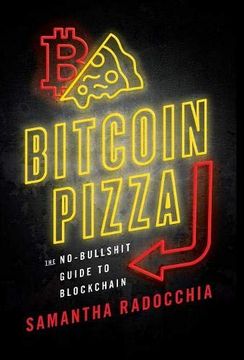 portada Bitcoin Pizza: The No-Bullshit Guide to Blockchain (en Inglés)