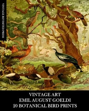portada Vintage Art: Emil August Goeldi: 20 Botanical Bird Prints: Ephemera for Framing, Home Decor, Collage and Decoupage (in English)