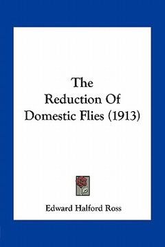 portada the reduction of domestic flies (1913) (en Inglés)