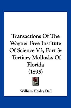 portada transactions of the wagner free institute of science v3, part 3: tertiary mollusks of florida (1895) (en Inglés)