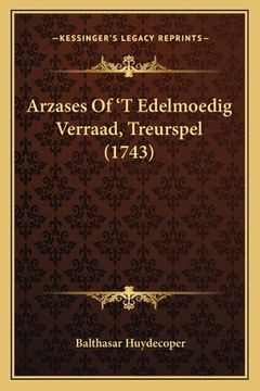 portada Arzases Of 'T Edelmoedig Verraad, Treurspel (1743)