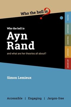 portada Who the Hell is Ayn Rand?: and what are her theories all about? (en Inglés)