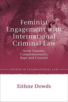 portada Feminist Engagement With International Criminal Law: Norm Transfer, Complementarity, Rape and Consent (Studies in International Law) (en Inglés)