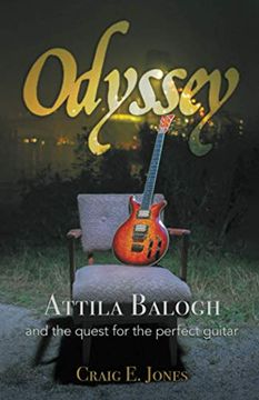 portada Odyssey: Attila Balogh and the Quest for the Perfect Guitar (in English)