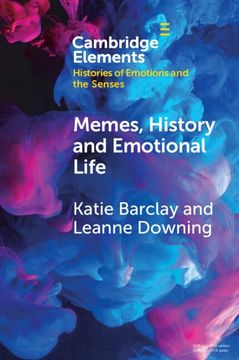 portada Memes, History and Emotional Life (Elements in Histories of Emotions and the Senses)