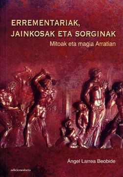 portada Errementariak, Jainkosak eta Sorginak. Mitoak eta Magia Arratian (Ensayo) (in Basque)