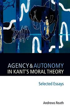 portada Agency and Autonomy in Kant's Moral Theory: Selected Essays (en Inglés)