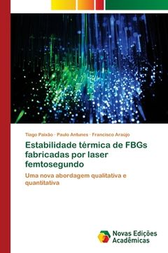 portada Estabilidade térmica de FBGs fabricadas por laser femtosegundo (en Portugués)