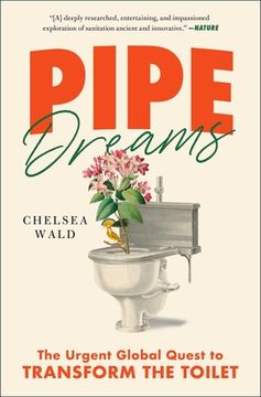 portada Pipe Dreams: The Urgent Global Quest to Transform the Toilet (in English)