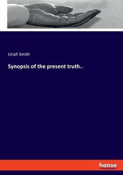 portada Synopsis of the present truth.. (en Inglés)
