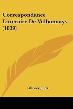 portada Correspondance Litteraire De Valbonnays (1839) (en Francés)