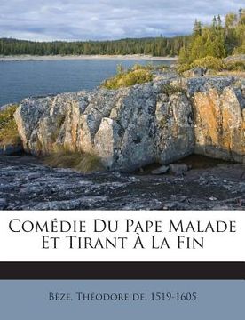 portada Comédie Du Pape Malade Et Tirant À La Fin (en Francés)