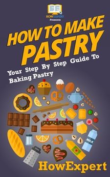 portada How To Make Pastry: Your Step-By-Step Guide To Baking Pastry (in English)