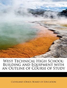 portada west technical high school: building and equipment with an outline of course of study