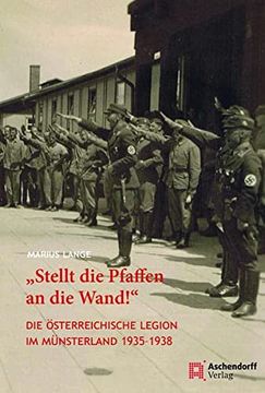 portada Stellt die Pfaffen an die Wand: Die Österreichische Legion im Münsterland 1935-1938 (en Alemán)