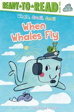 portada When Whales Fly: Ready-To-Read Level 2 (Whale, Quail, Snail) (en Inglés)
