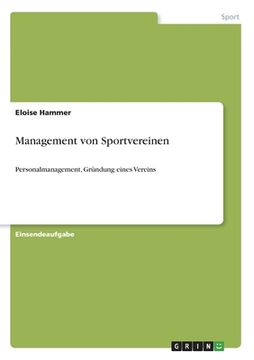 portada Management von Sportvereinen: Personalmanagement, Gründung eines Vereins (in German)