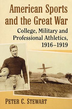portada American Sports and the Great War: College, Military and Professional Athletics, 1916-1919