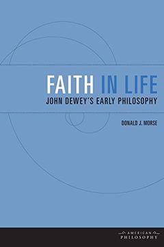 portada Faith in Life: John Dewey's Early Philosophy (American Philosophy) (in English)