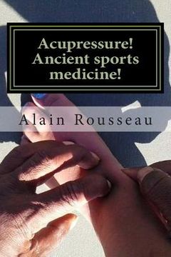 portada Acupressure! Ancient sports medicine!: Sugar in my cavity! (en Inglés)