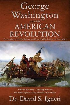 portada George Washington and the American Revolution: Patriots Who Lived or Died Fighting With Him at Brooklyn Heights, and Other Stories (en Inglés)