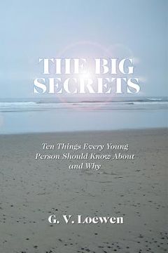 portada The Big Secrets: Ten Things Every Young Person Should Know about and Why (en Inglés)
