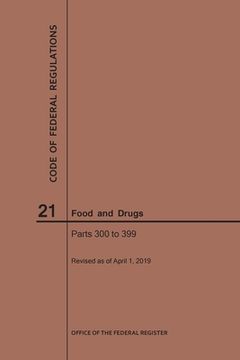portada Code of Federal Regulations Title 21, Food and Drugs, Parts 300-399, 2019 (en Inglés)