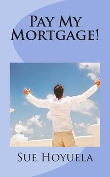 portada Pay My Mortgage! (en Inglés)