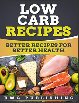 portada Low Carb Recipes (Full Color): Better Recipes for Better Health (en Inglés)