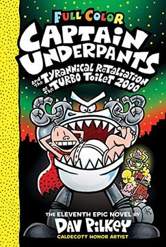 portada Captain Underpants and the Tyrannical Retaliation of the Turbo Toilet 2000: Color Edition (Captain Underpants #11), Volume 11 (en Inglés)