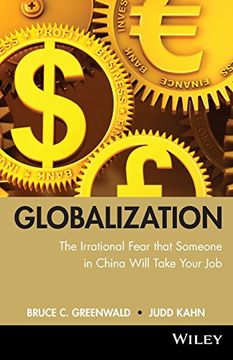 portada Globalization: N. The Irrational Fear That Someone in China Will Take Your job (in English)