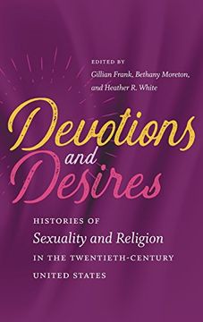 portada Devotions and Desires: Histories of Sexuality and Religion in the Twentieth-Century United States